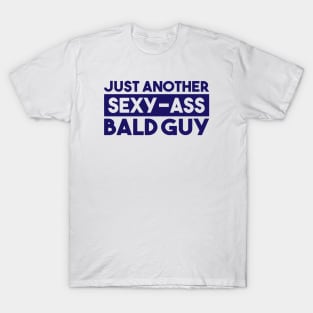 Just Another Sexy Bald Guy T-Shirt